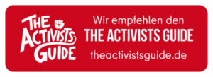 Wir empfehlen den "The Activists Guide" theactivistsguide.de