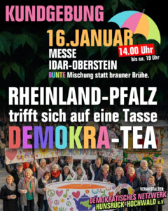 Kundgebung am 16. Januar 2026 an der Messe Idar-Oberstein: Rheinland-Pfalz trifft sich auf eine Tasse Demokra-Tea - Bunte Mischung statt brauner Brühe