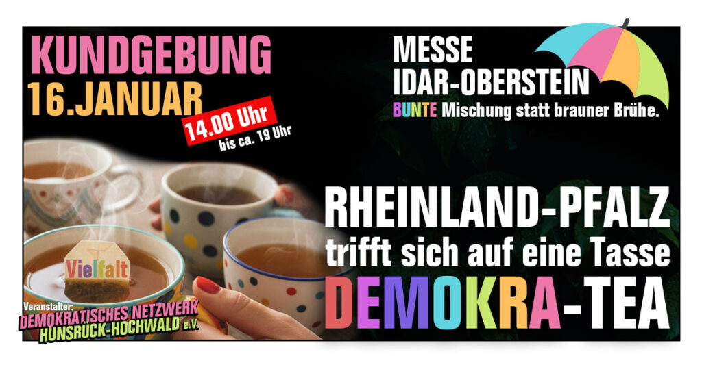 Kundgebung am 16. Januar 2026 an der Messe Idar-Oberstein: Rheinland-Pfalz trifft sich auf eine Tasse Demokra-Tea - Bunte Mischung statt brauner Brühe