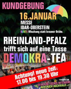 Kundgebung am 16. Januar 2026 an der Messe Idar-Oberstein: Rheinland-Pfalz trifft sich auf eine Tasse Demokra-Tea - Bunte Mischung statt brauner Brühe