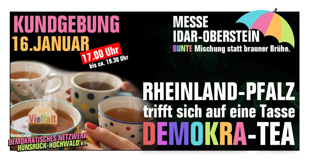 Kundgebung am 16. Januar 2026 an der Messe Idar-Oberstein: Rheinland-Pfalz trifft sich auf eine Tasse Demokra-Tea - Bunte Mischung statt brauner Brühe